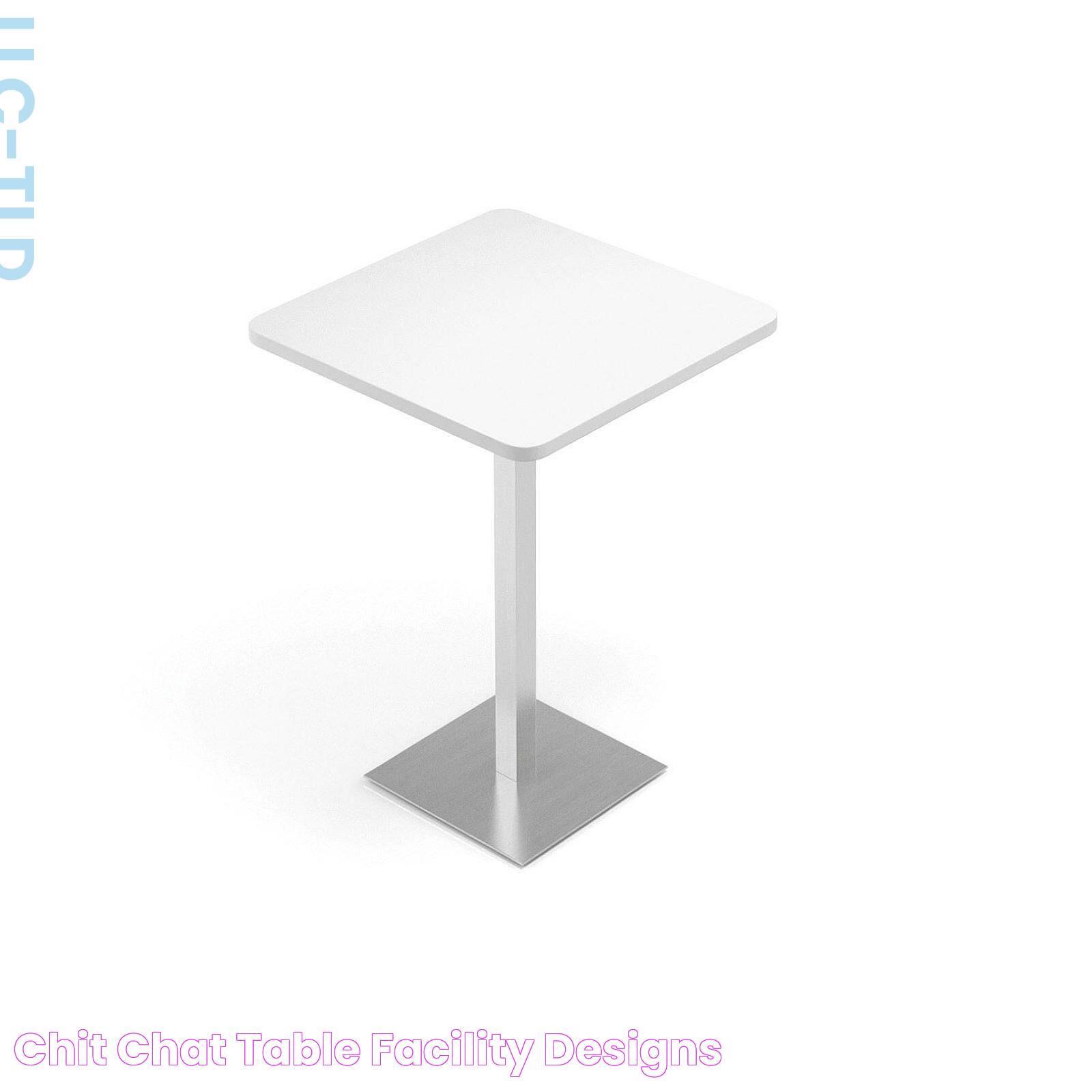 Chit Chat Table Facility Designs