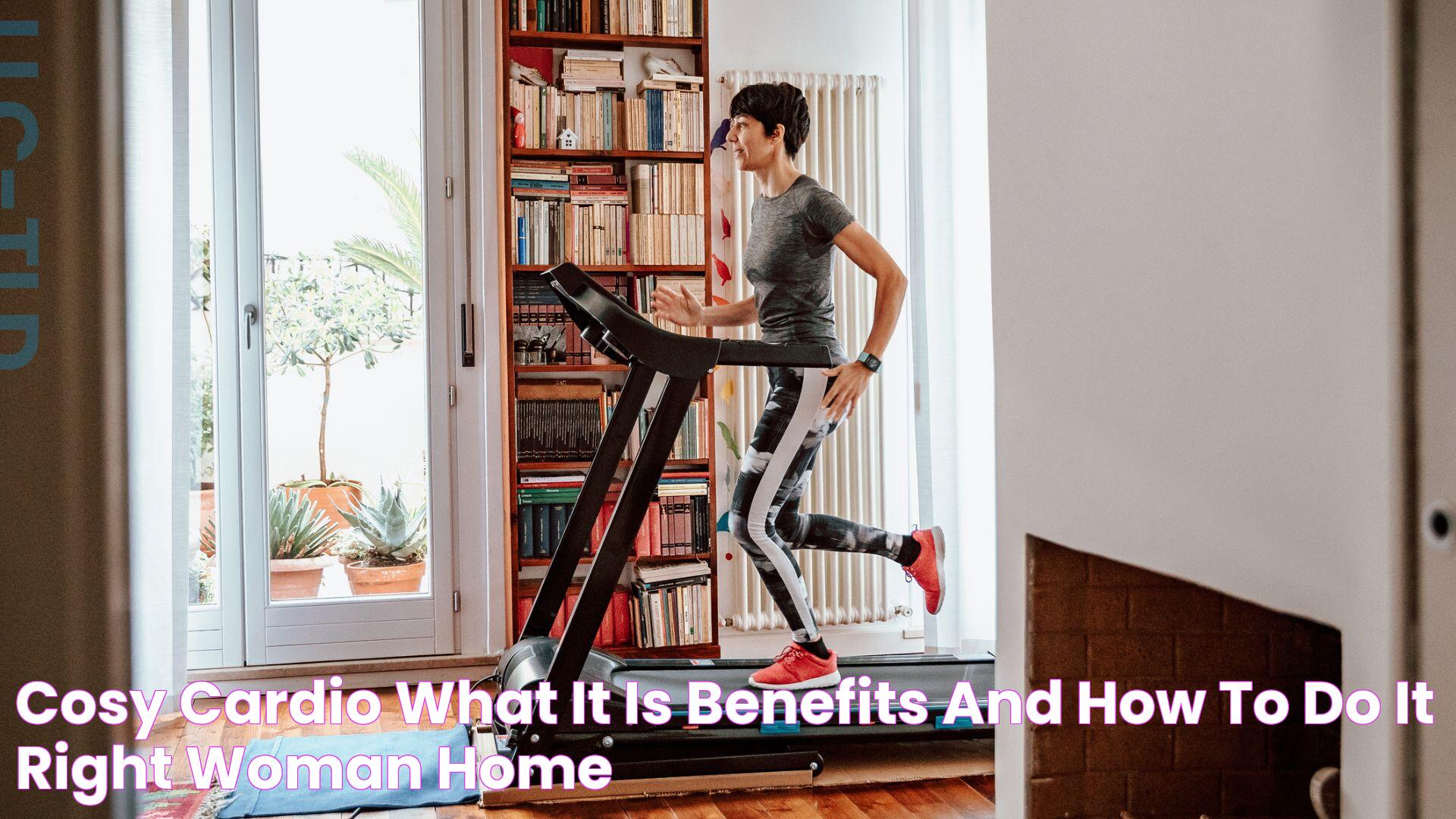 Cosy cardio What it is, benefits, and how to do it right Woman & Home