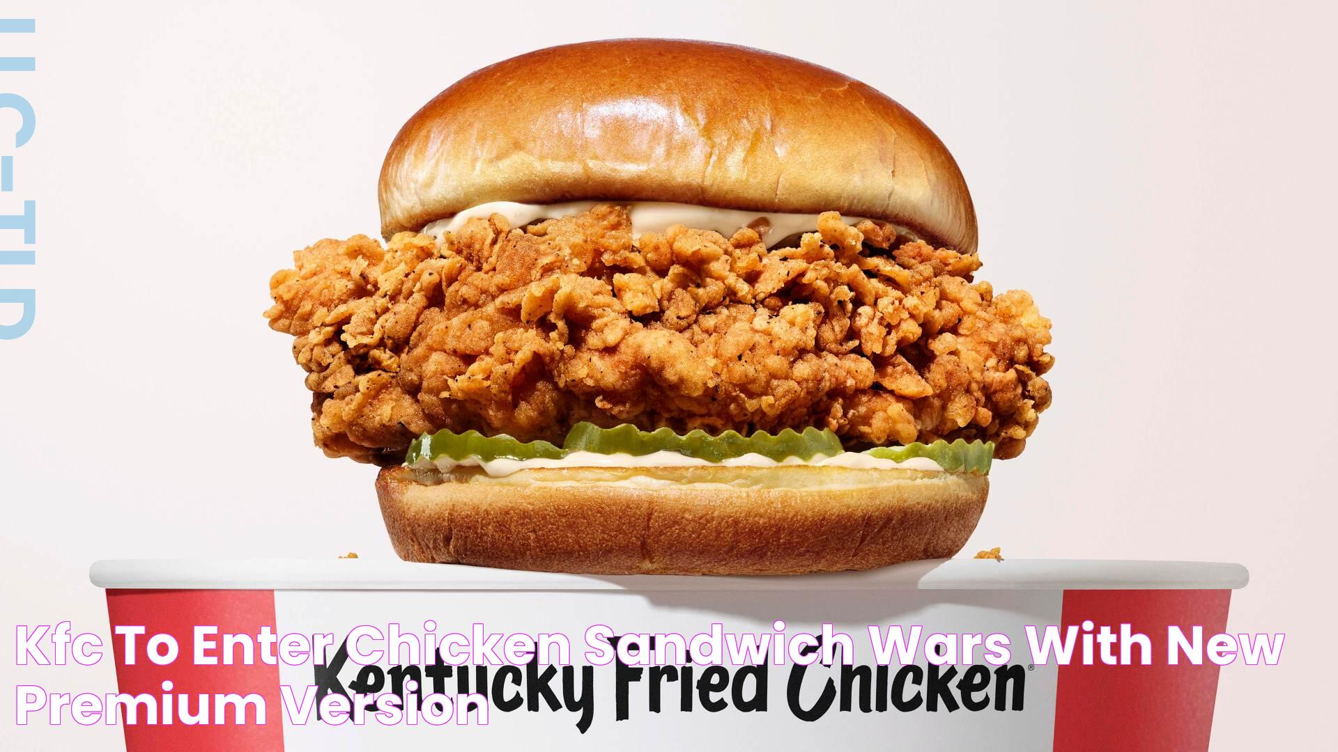 KFC to enter chicken sandwich wars with new premium version