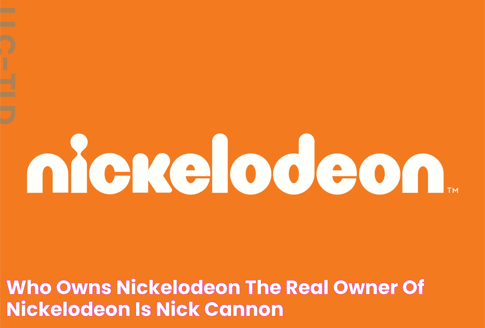 Who Owns Nickelodeon The Real Owner Of Nickelodeon, Is Nick Cannon