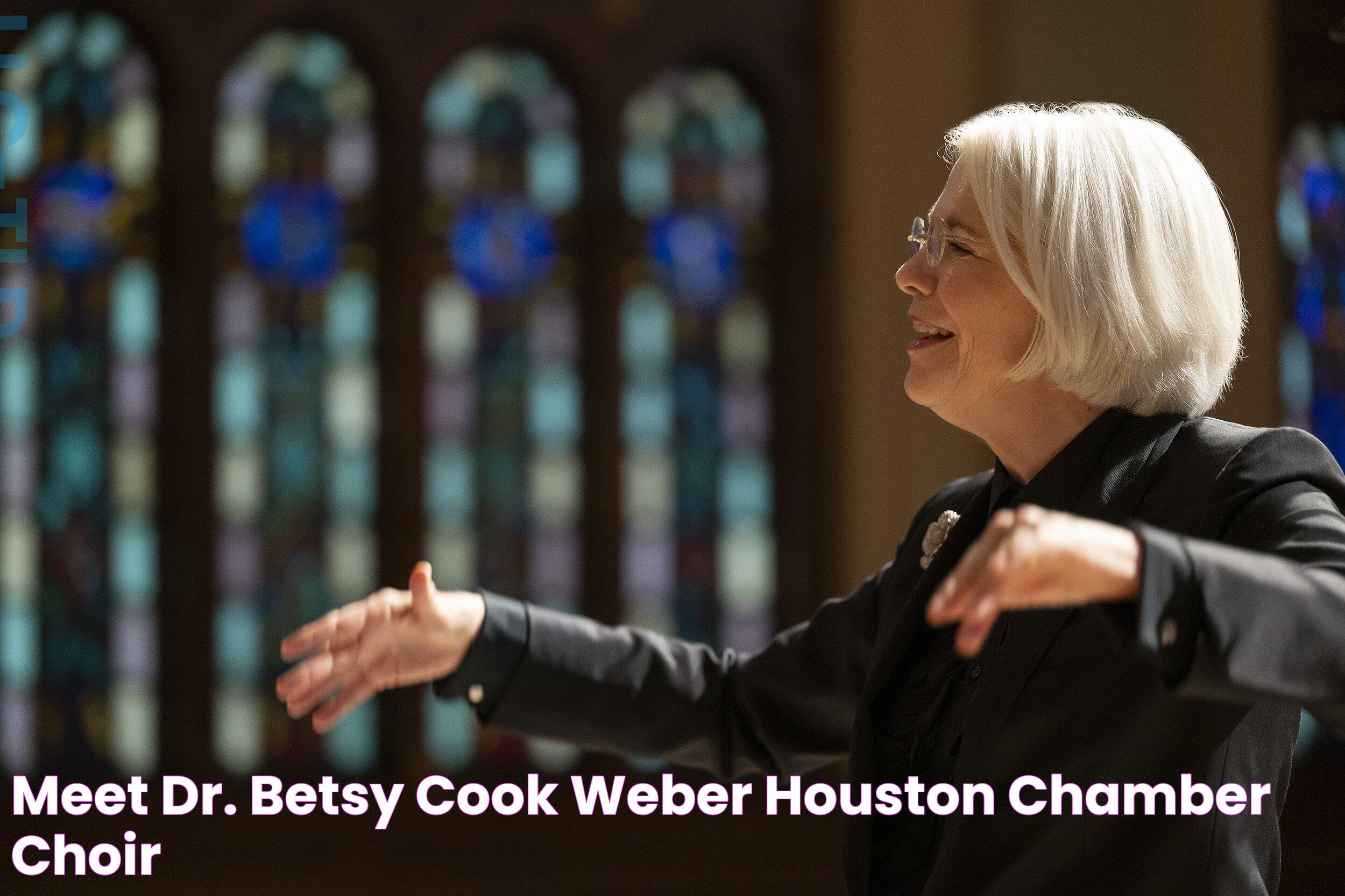 Meet Dr. Betsy Cook Weber — Houston Chamber Choir