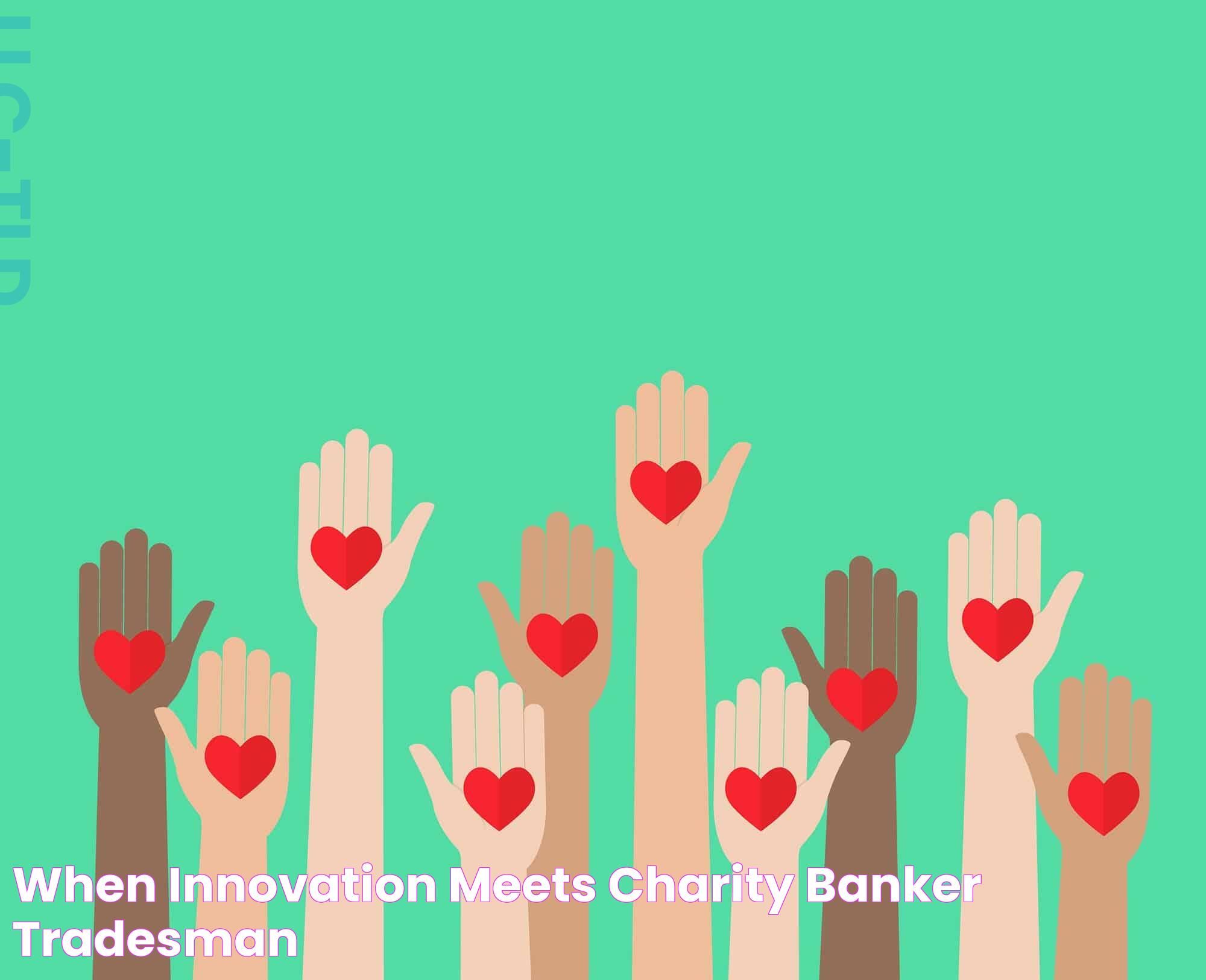 When Innovation Meets Charity Banker & Tradesman