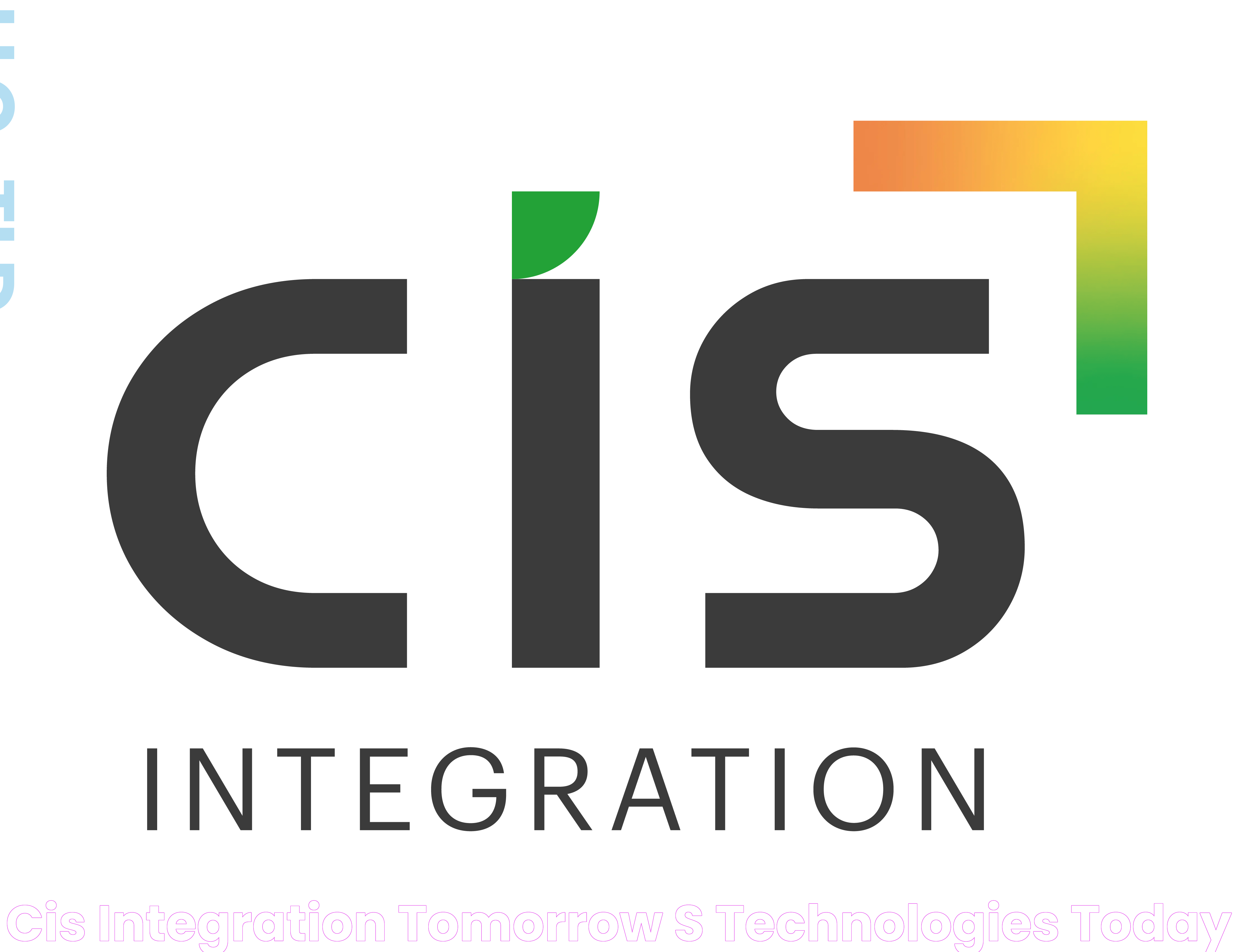 CIS Integration Tomorrow's Technologies Today