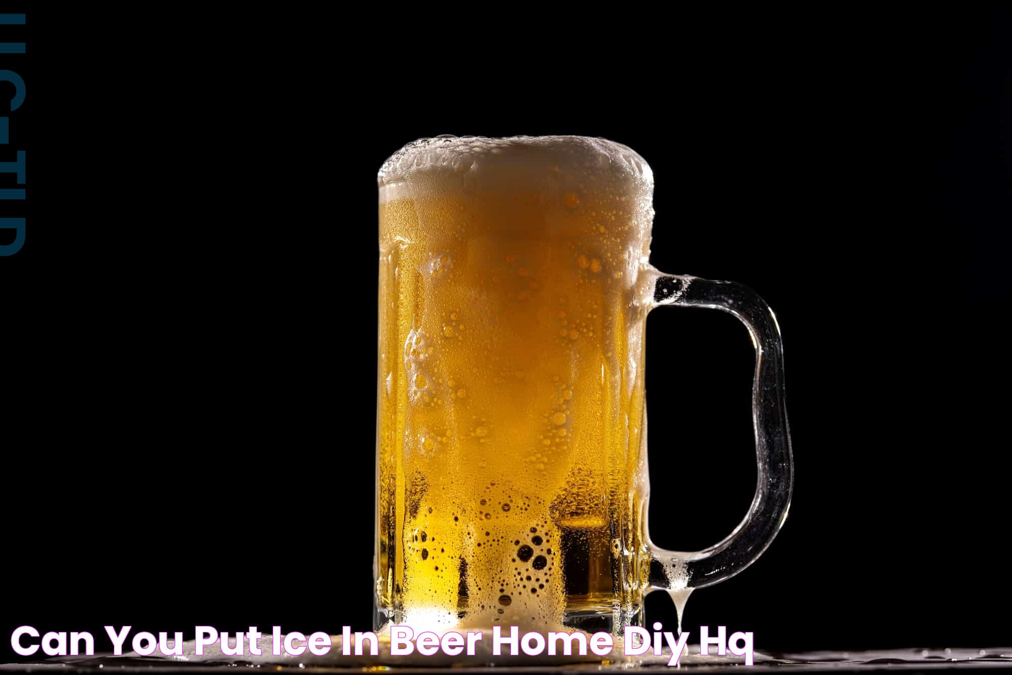 Can You Put Ice in Beer? Home DIY HQ