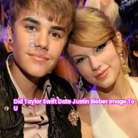 Did Taylor Swift Date Justin Bieber Image to u