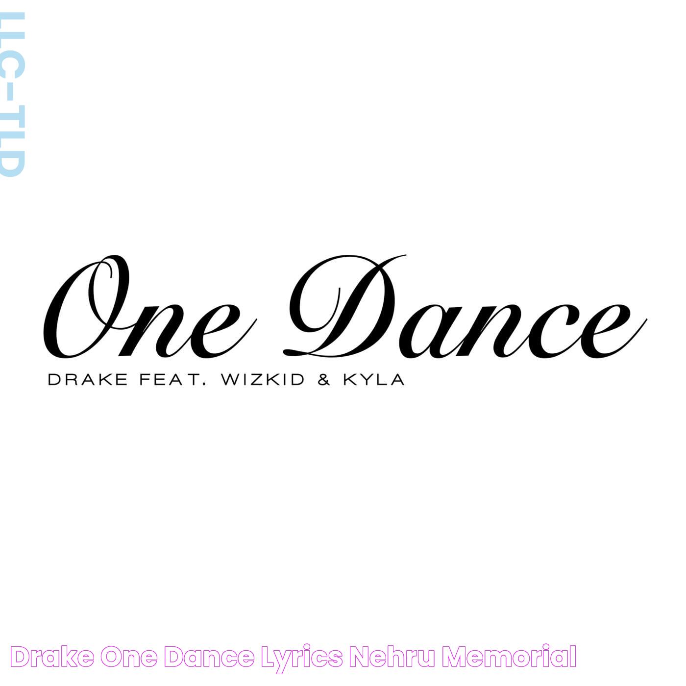 Drake One Dance Lyrics Nehru Memorial