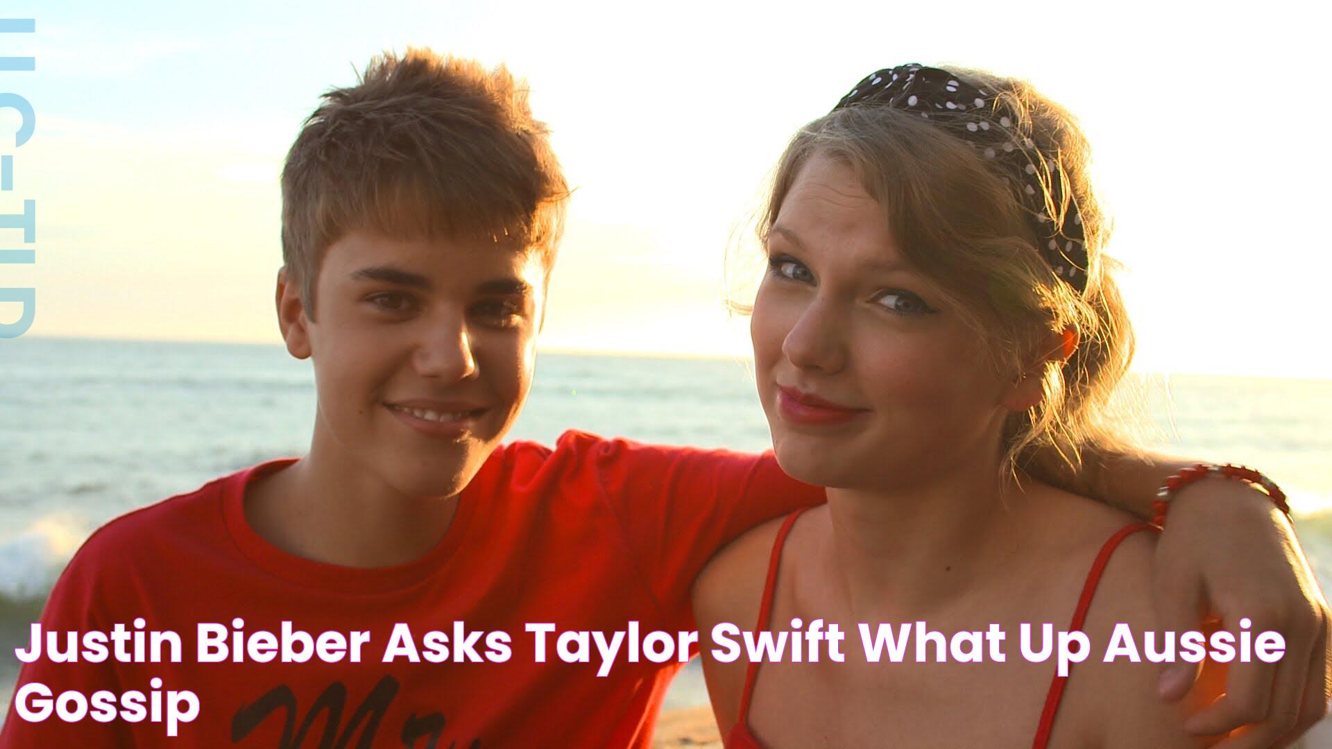 Justin Bieber asks 'Taylor Swift What Up' Aussie Gossip