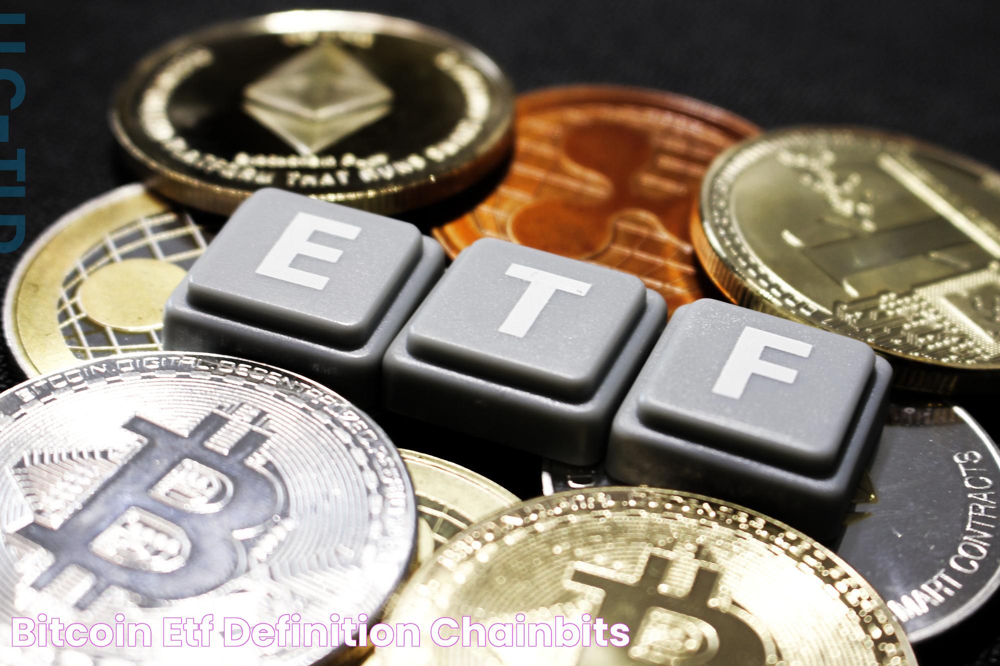 Bitcoin ETF Definition ChainBits