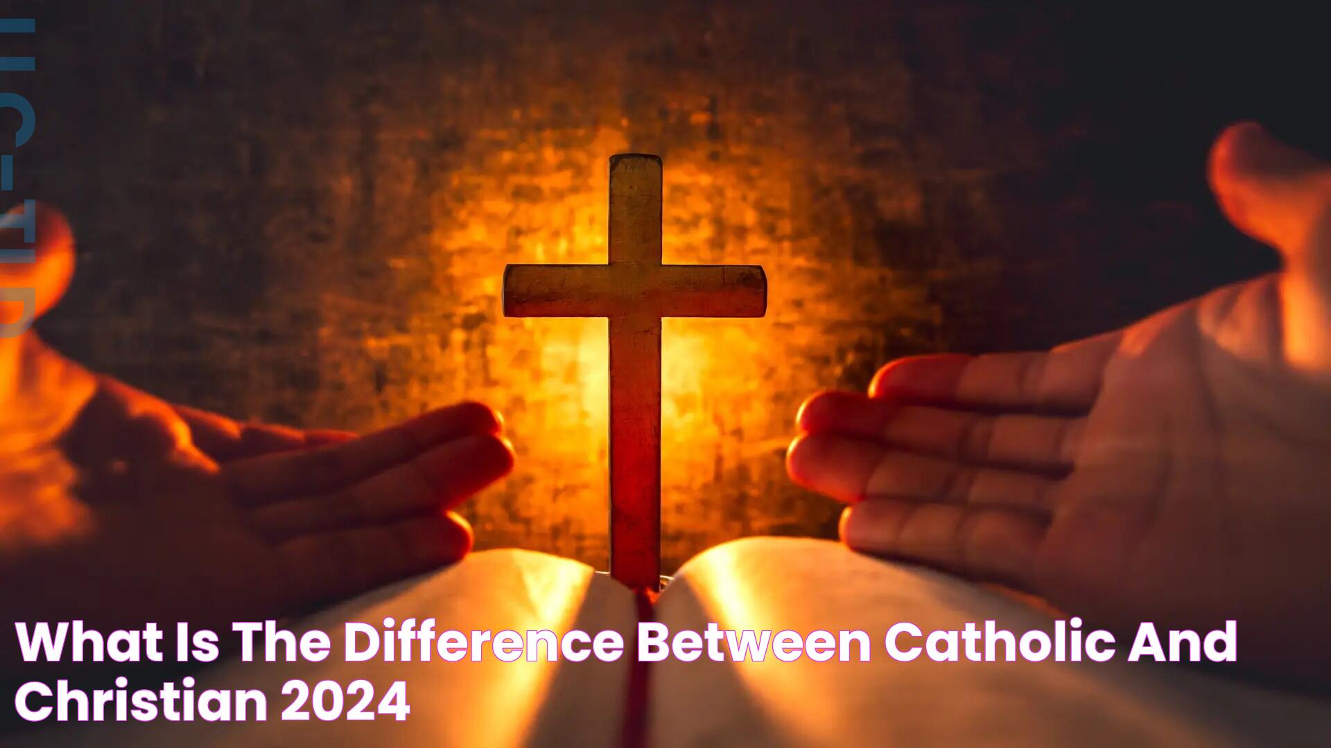 What is The Difference Between Catholic and Christian?2024