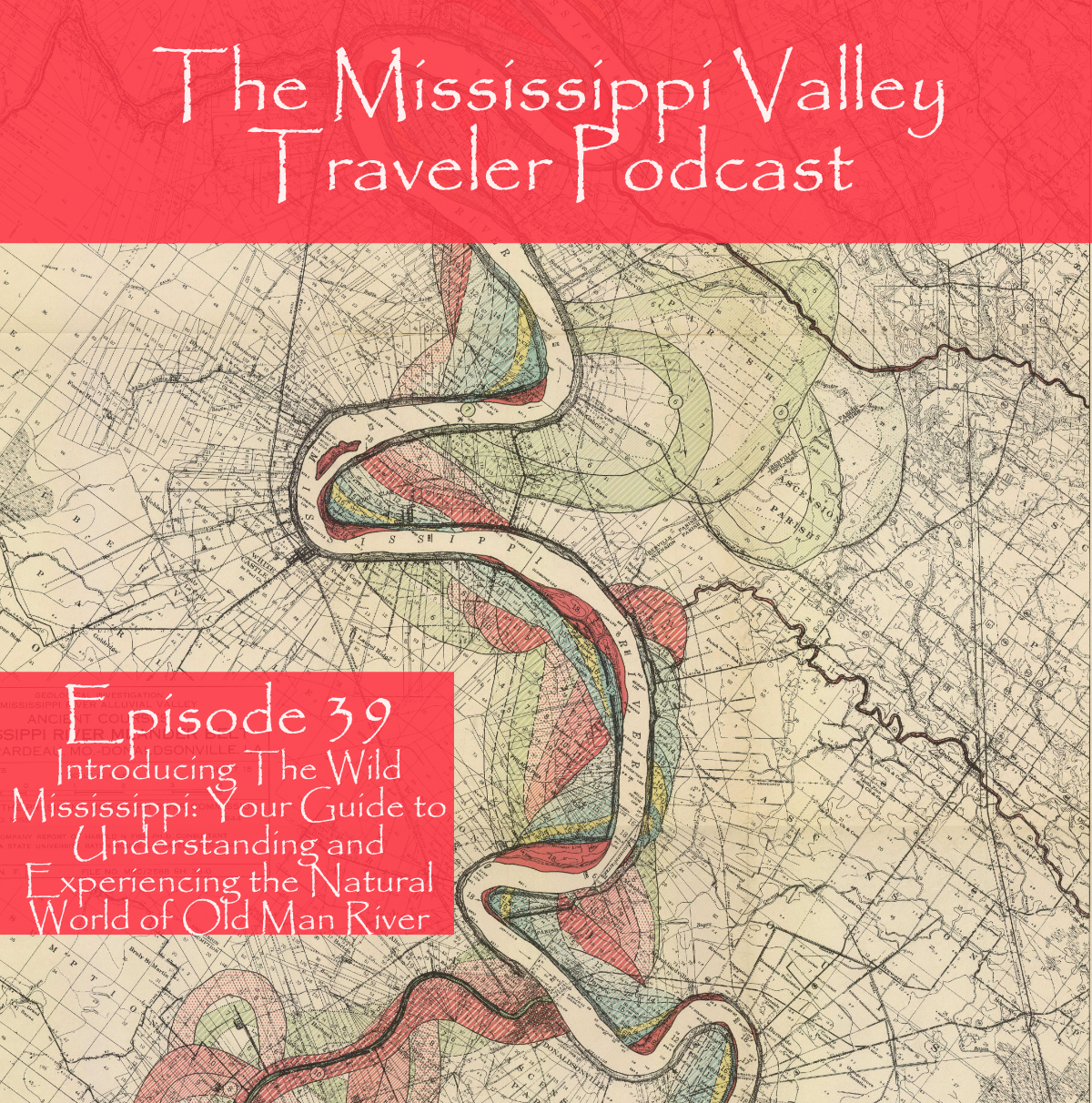 Episode 39 Introducing The Wild Mississippi Your Guide to