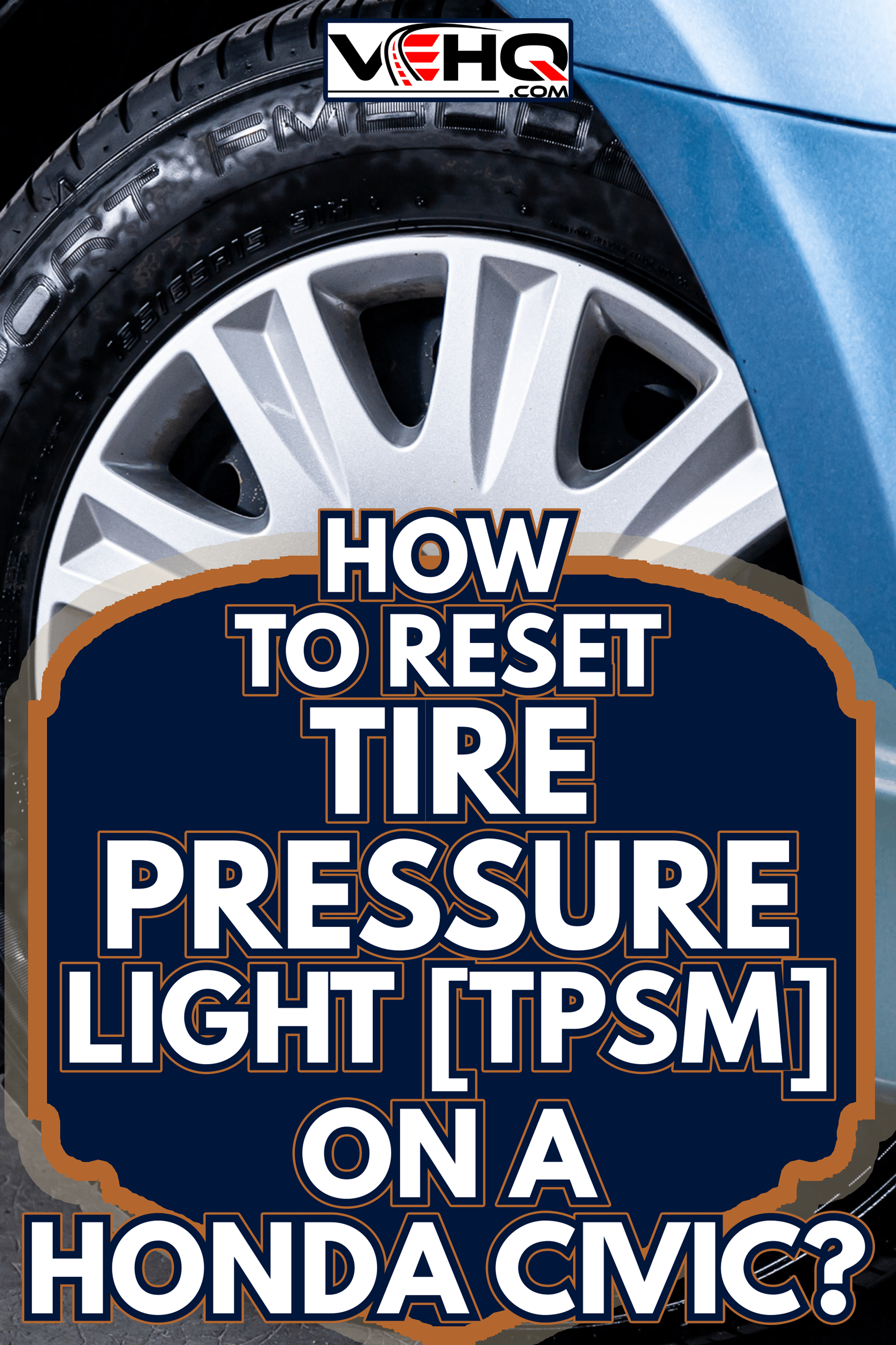 How To Reset Tire Pressure Light [TPSM] On A Honda Civic?